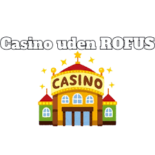Casino Uden om ROFUS Oplev Spænding uden Begrænsninger